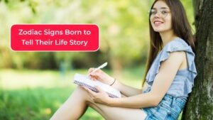 3 Zodiac Signs Born to Tell Their Life Story