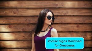 4 Zodiac Signs Destined for Greatness