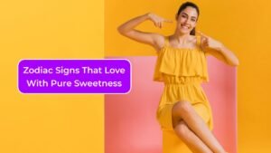 4 Zodiac Signs That Love With Pure Sweetness
