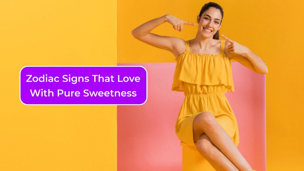 4 Zodiac Signs That Love With Pure Sweetness