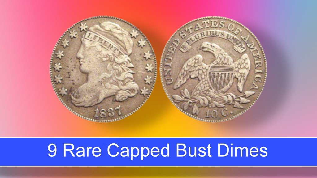 9 Capped Bust Dimes Every Collector Wants