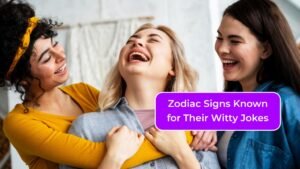Top 3 Zodiac Signs Known for Their Witty Jokes